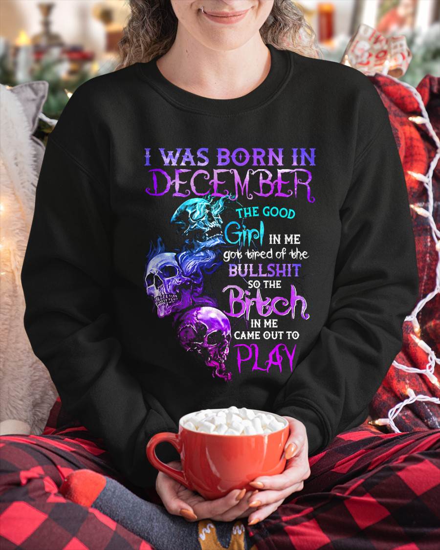 DECEMBER - THE GOOD GIRL IS GONE – THE REAL ONE JUST SHOWED UP - FOR WOMEN - TLEE12 (SKU10-33-12)