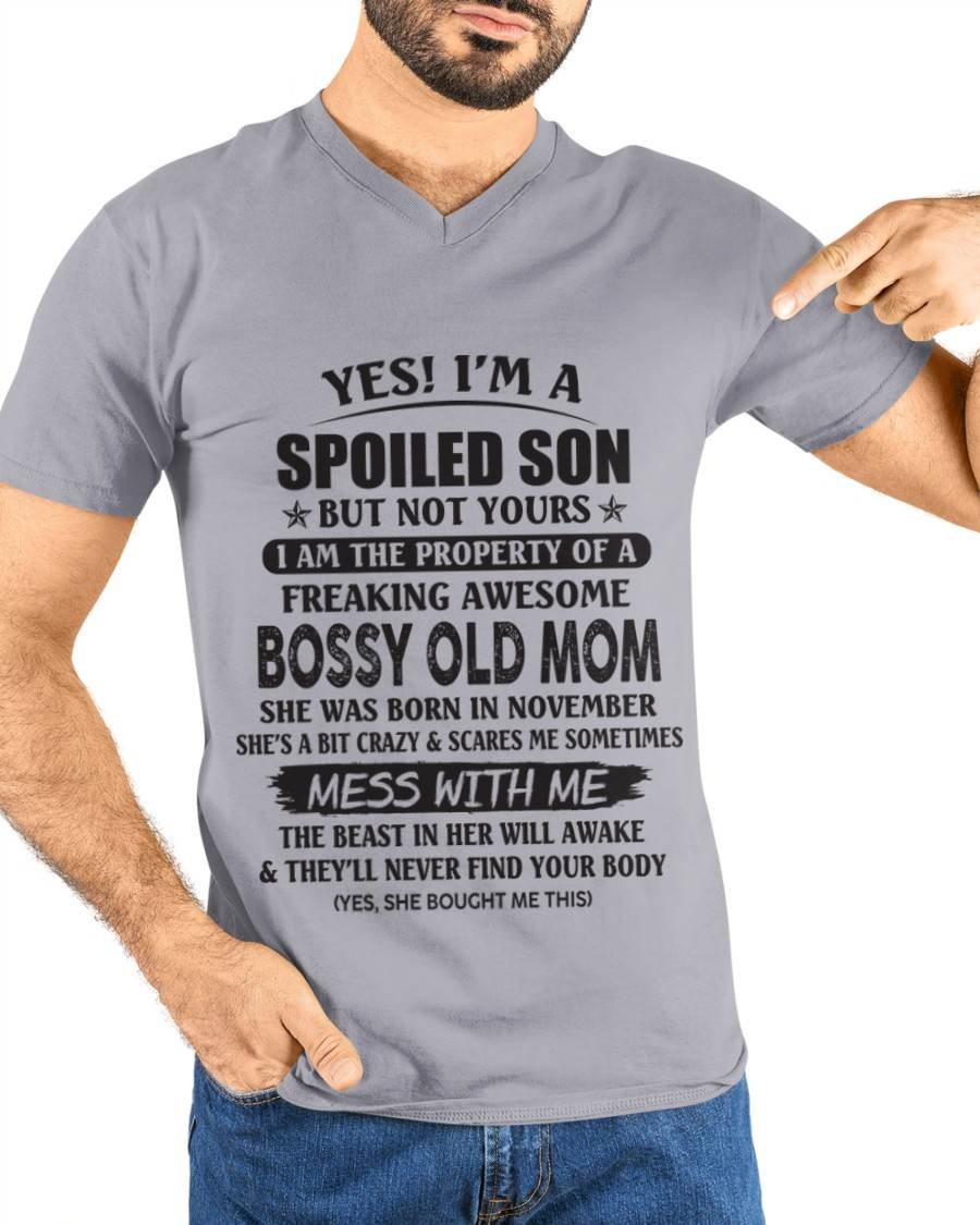 November - Yes! I'm A Spoiled Son But Not Yours I Am The Property Of A Freaking Awesome Bossy Old Mom - Gift From Mom - TLEE11 (SKU07-83-11)