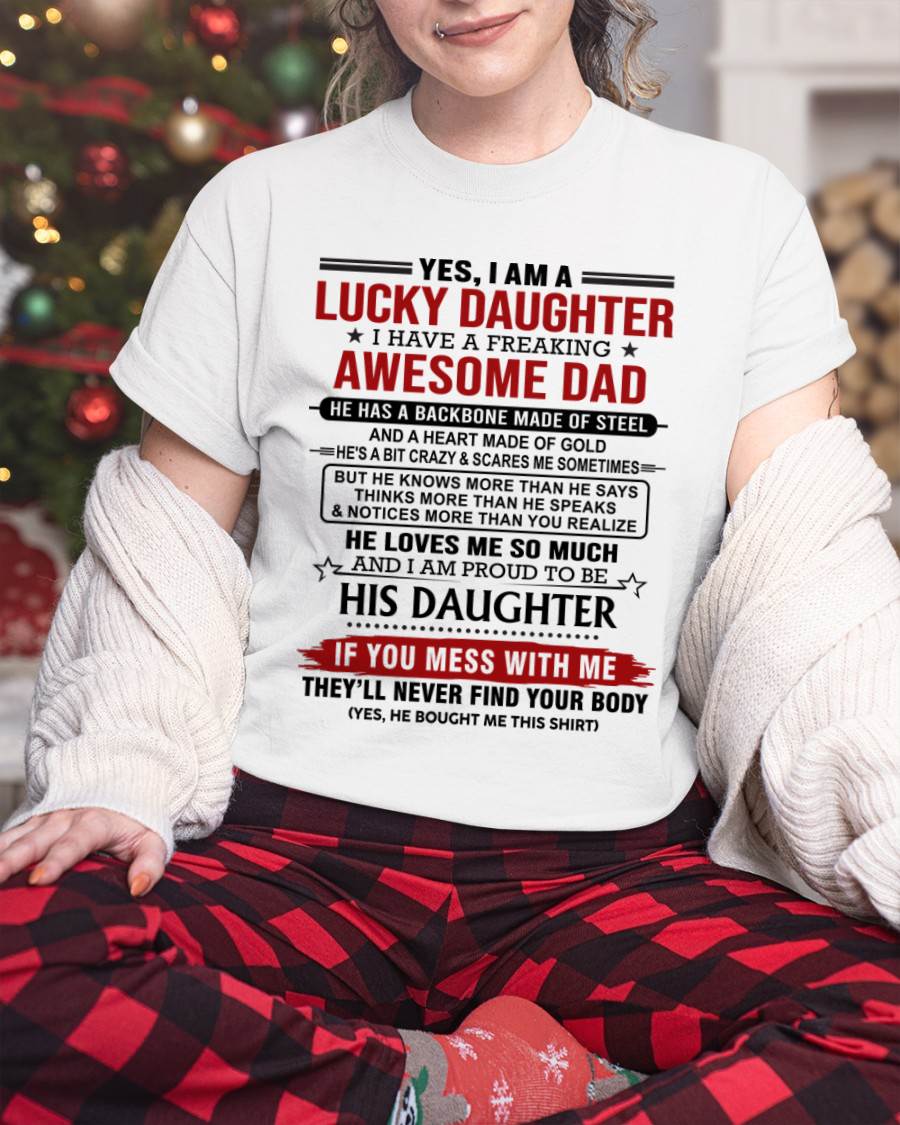 YES, I AM A LUCKY DAUGHTER I HAVE A FREAKING AWESOME DAD - FROM DAD - TLEE00 (SKU26T-0176-00)