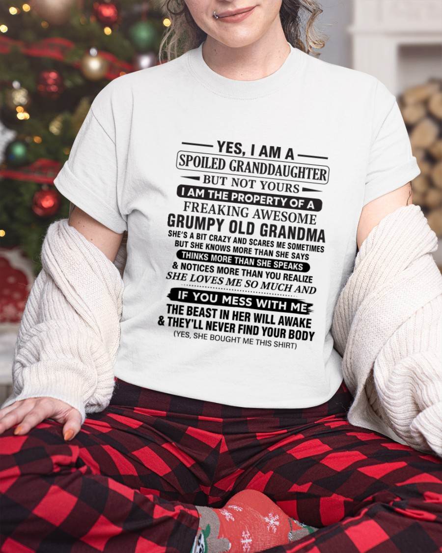 YES, I AM A SPOILED GRANDDAUGHTER BUT NOT YOURS I AM THE PROPERTY OF A FREAKING AWESOME GRUMPY OLD GRANDMA - FROM GRANDMA - TLEE00 (SKU12-184-00)
