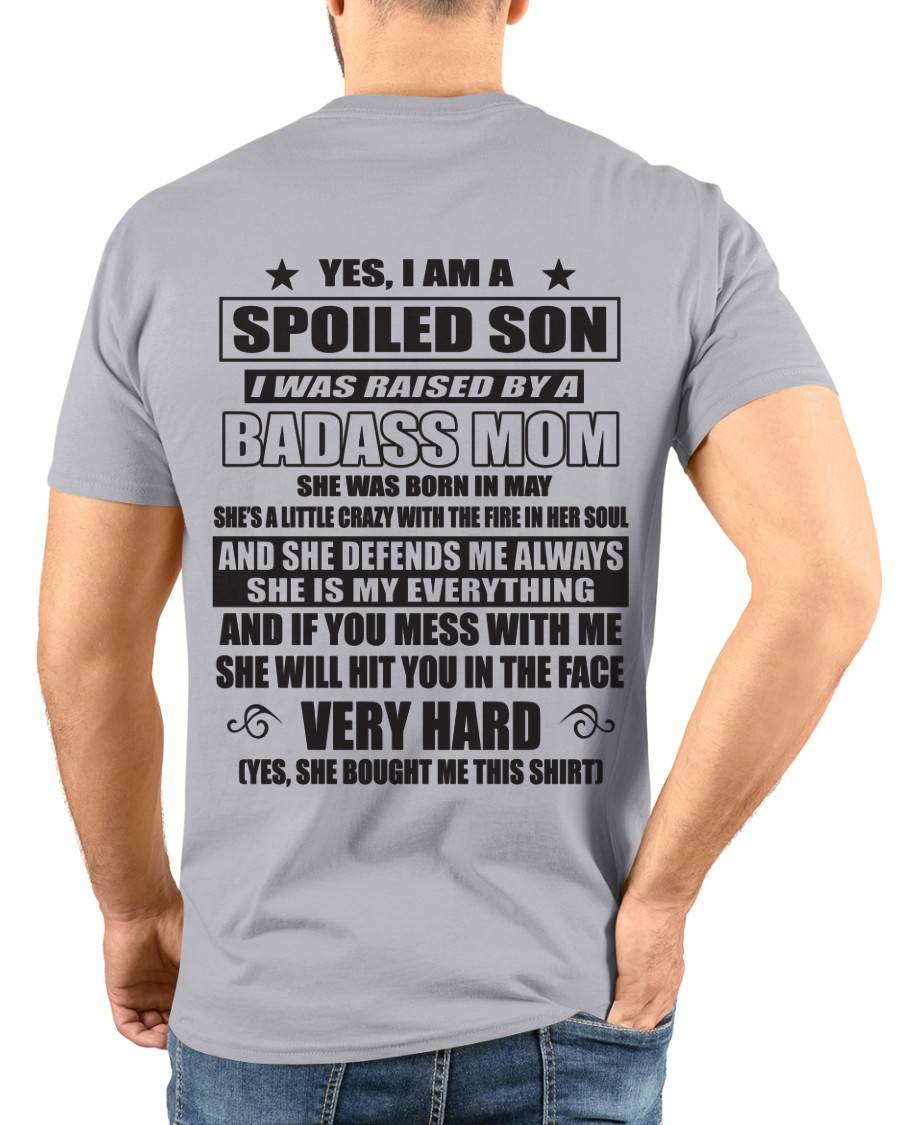 MAY - YES, I AM A SPOILED SON I WAS RAISED BY A BADASS MOM - FROM MOM - TLEE05 (SKU09-100-05)
