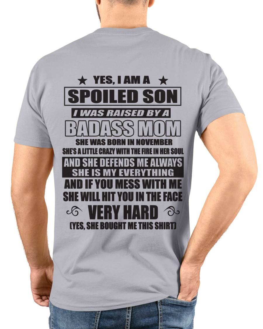 NOVEMBER - YES, I AM A SPOILED SON I WAS RAISED BY A BADASS MOM - FROM MOM - TLEE11 (SKU09-100-11)