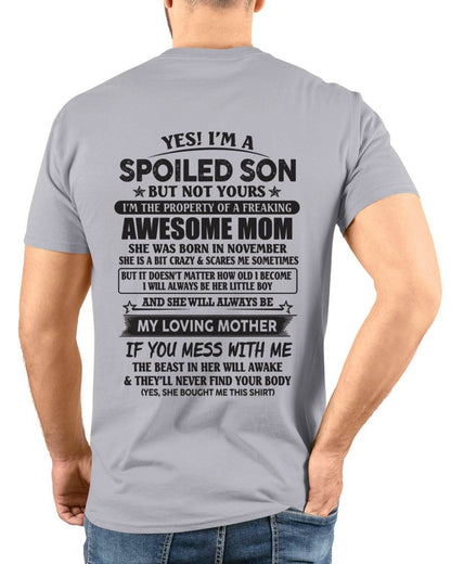 November - Yes I'm A Spoiled Son But Not Yours I'm The Property Of A Freaking Awesome Mom - Gift From Mom - TLEE011 (SKU07-147-11)