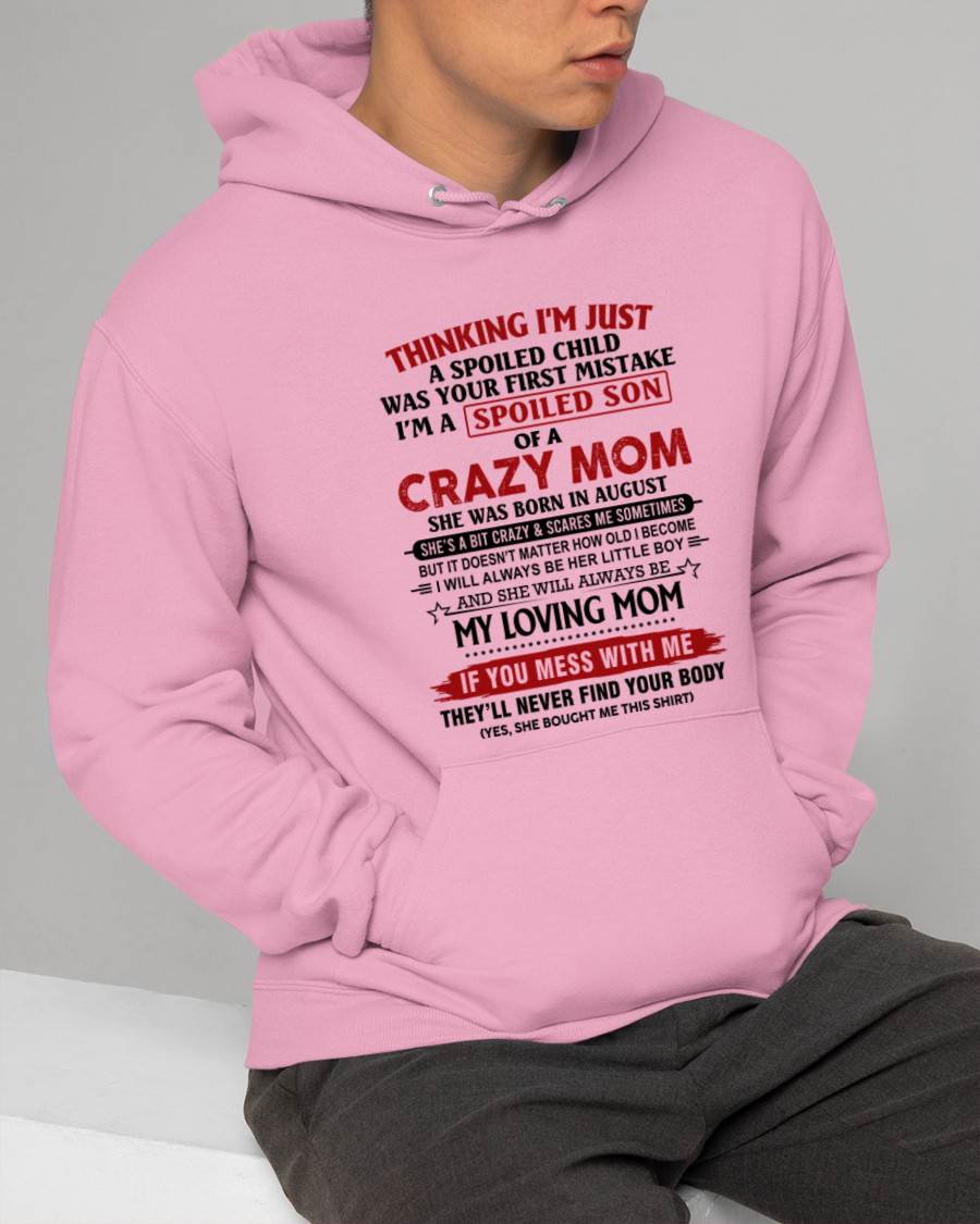 AUGUST - THINKING I’M JUST A SPOILED CHILD WAS YOUR FIRST MISTAKE  I’M A SPOILED SON OF A CRAZY MOM - FROM MOM - TLEE08 (SKU2602-06-08)