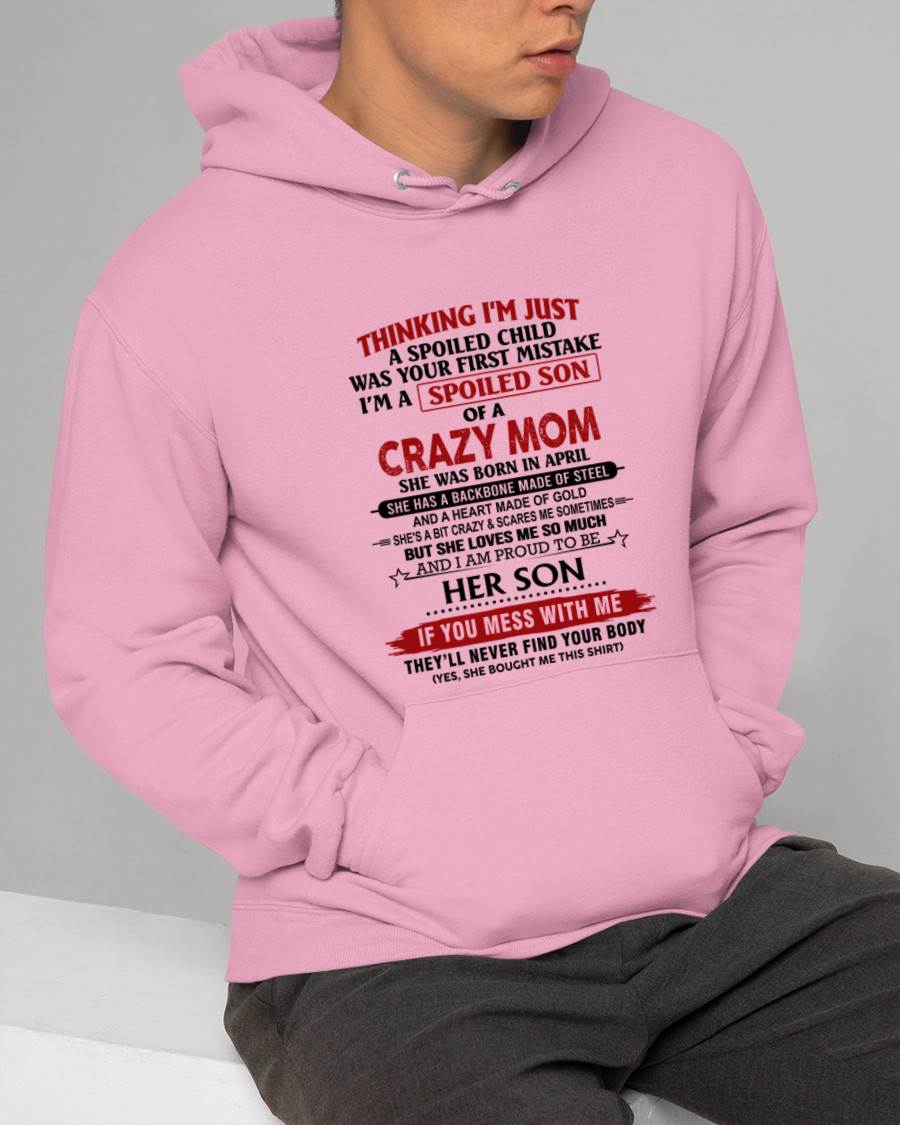 APRIL - THINKING I'M JUST A SPOILED CHILD WAS YOUR FIRST MISTAKE I'M A SPOILED SON OF A CRAZY MOM - FROM MOM - TLEE04 (SKU26T-01180-04)