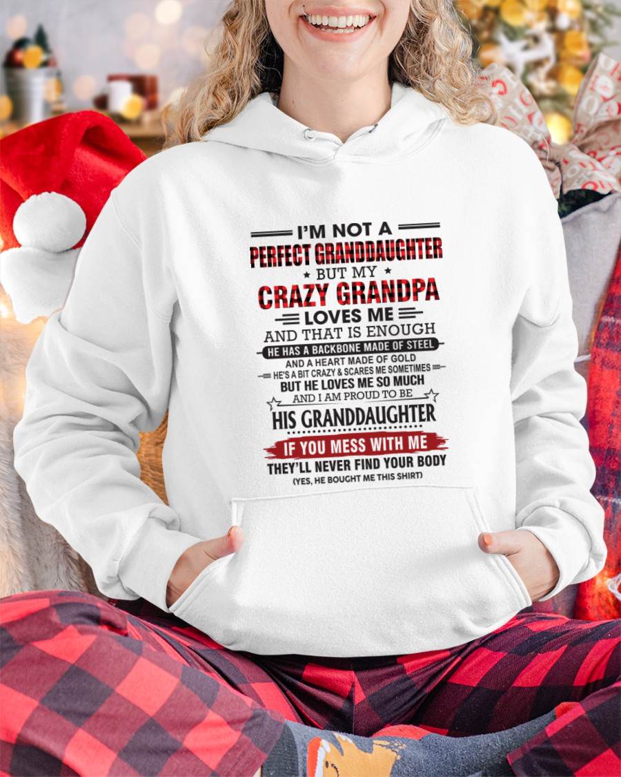 I’M NOT A PERFECT GRANDDAUGHTER BUT MY CRAZY GRANDPA LOVES ME AND THAT IS ENOUGH - FROM GRANDPA - TLEE00 (SKU2603-25-00)