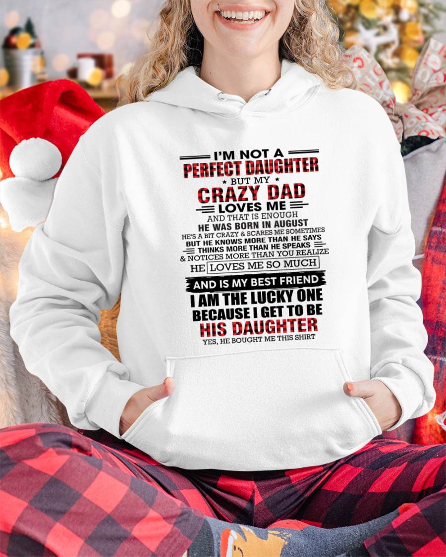 AUGUST - I MAY NOT BE PERFECT BUT I AM FOREVER LOVED BY MY CRAZY DAD - FROM DAD - TLEE08 (SKU2603-311-08)