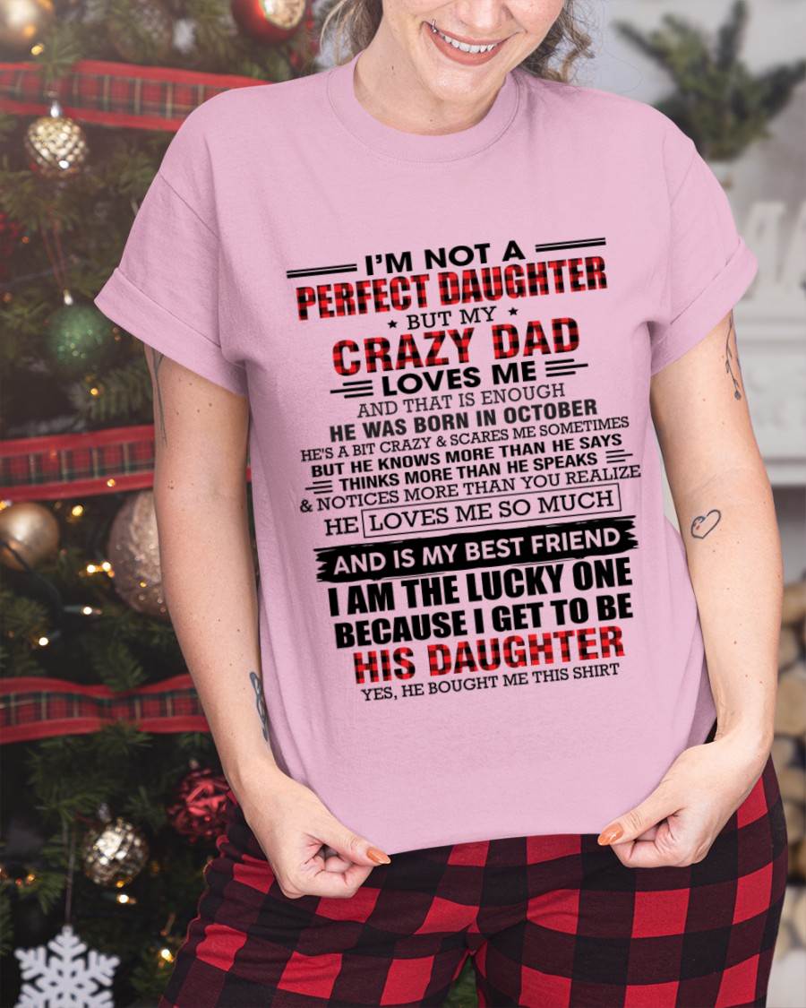 OCTOBER - I MAY NOT BE PERFECT BUT I AM FOREVER LOVED BY MY CRAZY DAD - FROM DAD - TLEE10 (SKU2603-311-10)