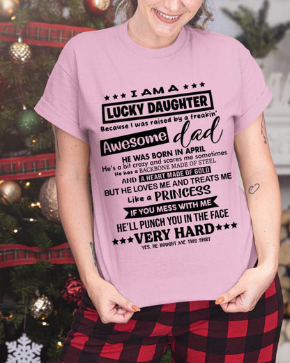 APRIL - I AM A LUCKY DAUGHTER BECAUSE I WAS RAISED BY A FREAKIN' AWESOME DAD - FROM DAD - TLEE04 (SKU2603-177-04)