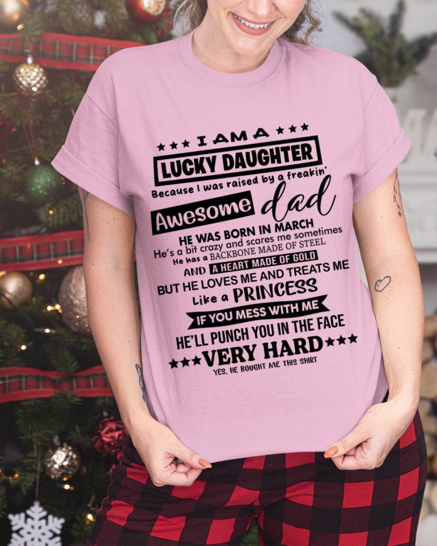 MARCH - I AM A LUCKY DAUGHTER BECAUSE I WAS RAISED BY A FREAKIN' AWESOME DAD - FROM DAD - TLEE03 (SKU2603-177-03)