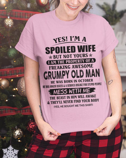 October - Yes! I'm A Spoiled Wife But Not Yours I Am The Property Of A Freaking Awesome Grumpy Old Man - Gift From Husband - TLEE10 (SKU07-16-10)