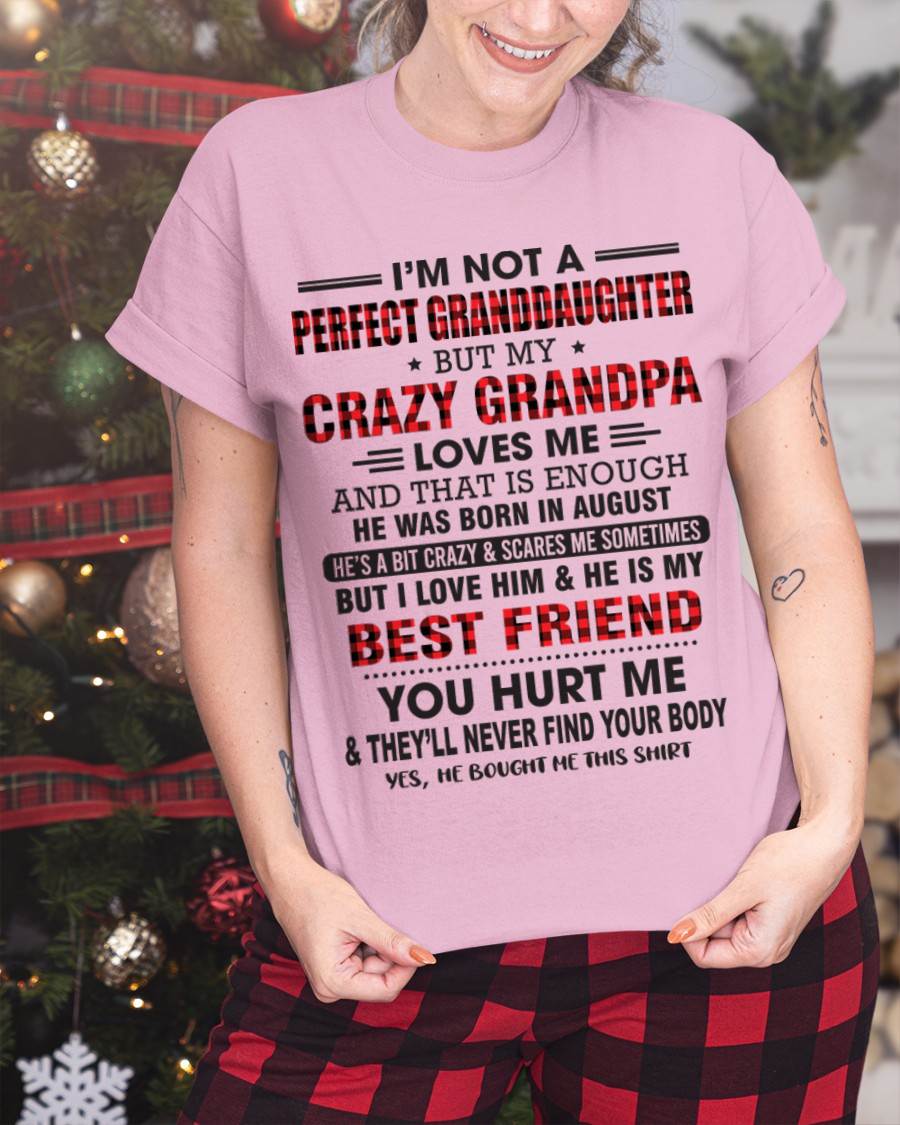 AUGUST - I'M NOT A PERFECT GRANDDAUGHTER BUT MY CRAZY GRANDPA LOVES ME AND THAT IS ENOUGH - FROM GRANDPA - TLEE08 (SKU11-12-08)