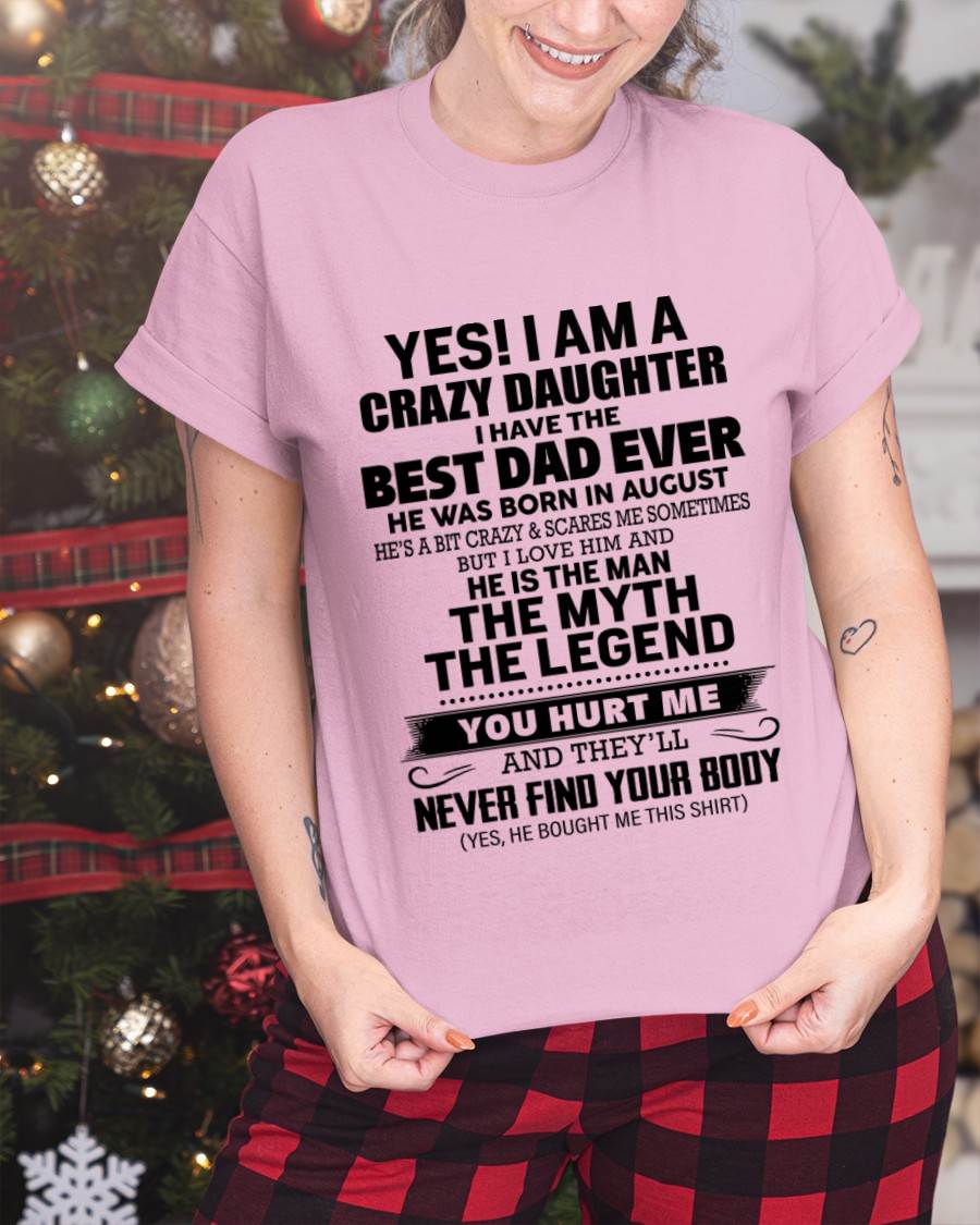AUGUST - YES! I AM A CRAZY DAUGHTER I HAVE THE BEST DAD EVER - FROM DAD - TLEE08 (SKU2603-65-08)