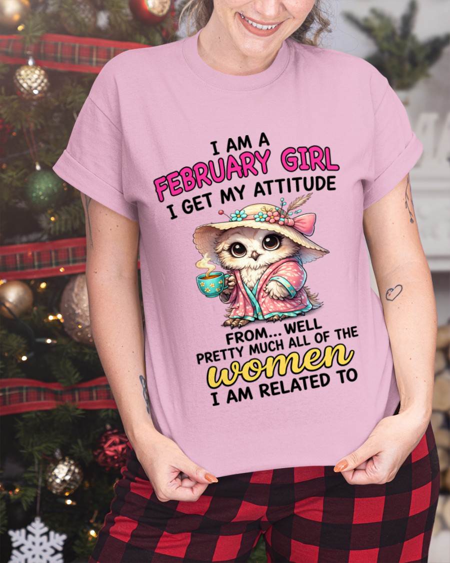 FEBRUARY GIRL – I GET MY ATTITUDE FROM MY FAMILY - FOR WOMEN - TLEE02 (SKU2604-294-02)