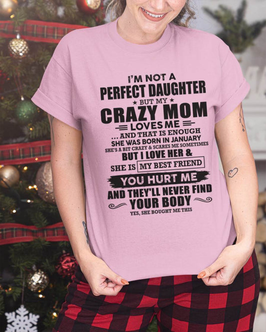 January - I'm Not A Perfect Daughter But My Crazy Mom Loves Me And That Is Enough  - Gift for Daughter From Mom - TLEE01 (SKU07-57-01)