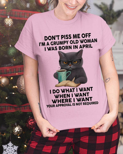 April - Don't Piss Me Off I'm A Grumpy Old Woman - Gift For Women - TLEE04 (SKU09-53-04)