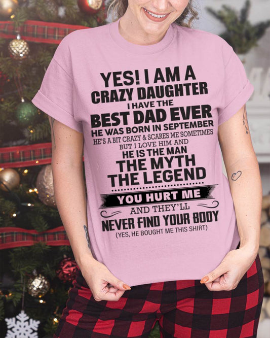 September - Yes! I Am A Crazy Daughter I Have The Best Dad Ever - Gift From Dad - TLEE09 (SKU09-09-09)