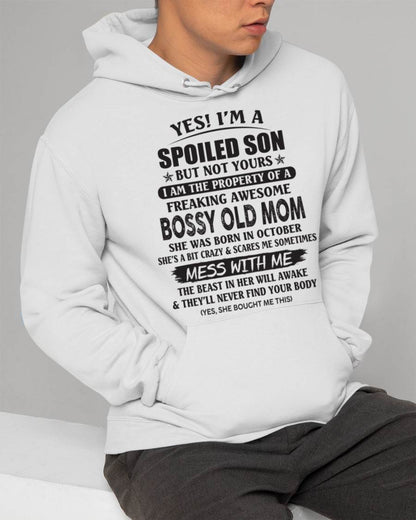 October - Yes! I'm A Spoiled Son But Not Yours I Am The Property Of A Freaking Awesome Bossy Old Mom - Gift From Mom - TLEE10 (SKU07-83-10)