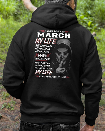 March - I Was Born In March My Life My Choices My Mistakes My Lessons - Gift For Man - TLEE03 (SKU08-36-03)