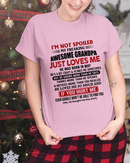 MAY - I'M NOT SPOILED MY FREAKING AWESOME GRANDPA JUST LOVES ME - FROM GRANDPA - TLEE05 (SKU09-127-05)