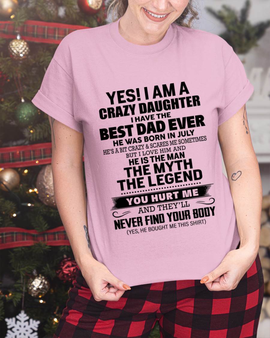JULY - YES! I AM A CRAZY DAUGHTER I HAVE THE BEST DAD EVER - FROM DAD - TLEE07 (SKU2603-65-07)
