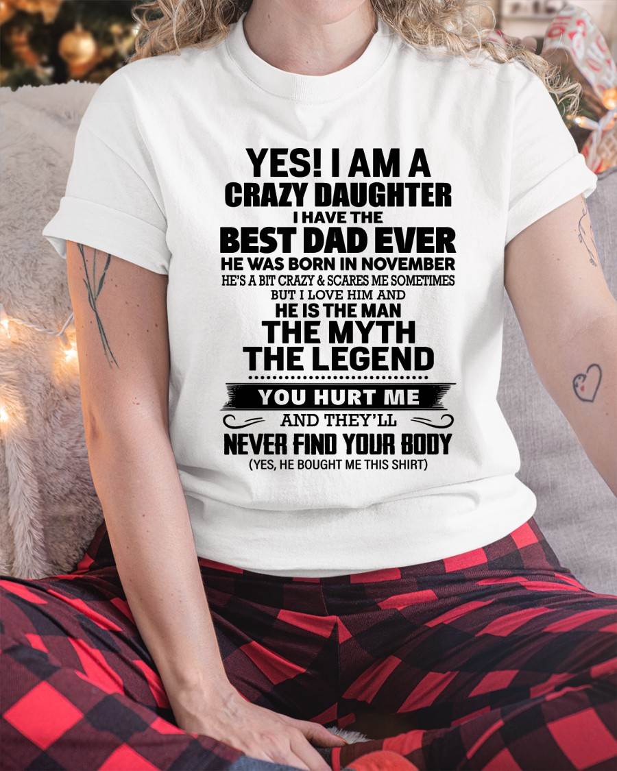 NOVEMBER - YES! I AM A CRAZY DAUGHTER I HAVE THE BEST DAD EVER - FROM DAD - TLEE11 (SKU2603-65-11)
