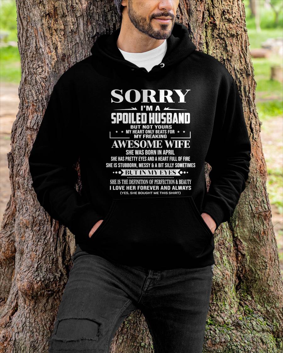 APRIL - SORRY I’M A SPOILED HUSBAND BUT NOT YOURS MY HEART ONLY BEATS FOR MY FREAKING AWESOME WIFE - FROM WIFE - TLEE04 (SKU12-268-04)