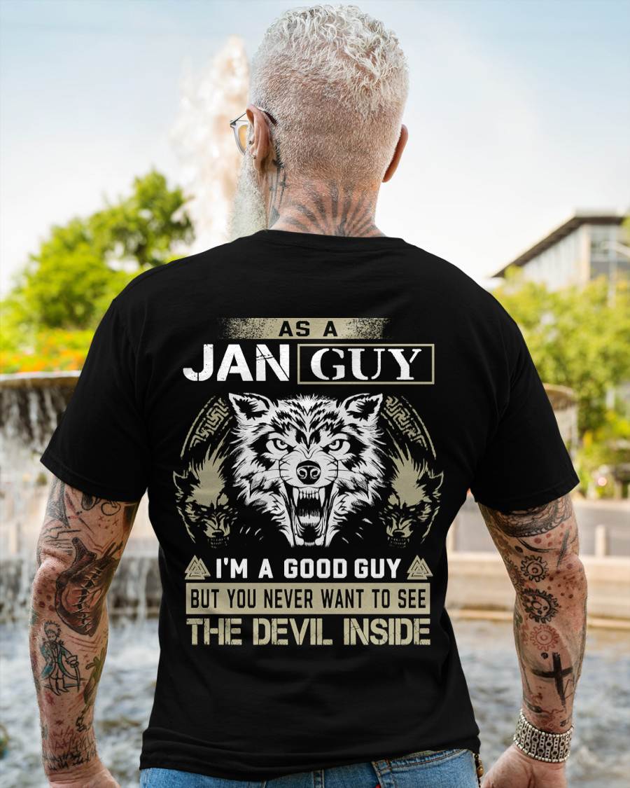 January - As A Jan Guy I'm A Good Guy But You Never Want To See The Devil Inside - Gift For Man - TLEE01 (SKU08-76-01)