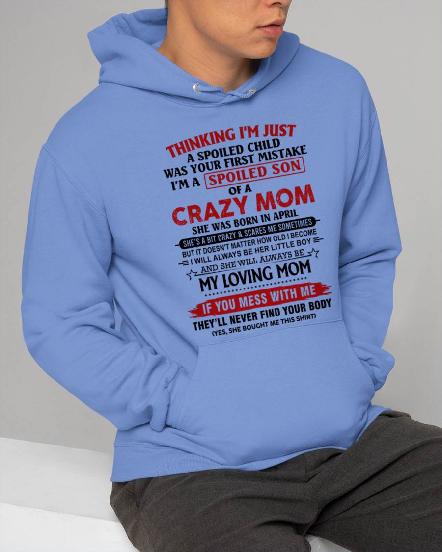 APRIL - THINKING I’M JUST A SPOILED CHILD WAS YOUR FIRST MISTAKE  I’M A SPOILED SON OF A CRAZY MOM - FROM MOM - TLEE04 (SKU2602-06-04)