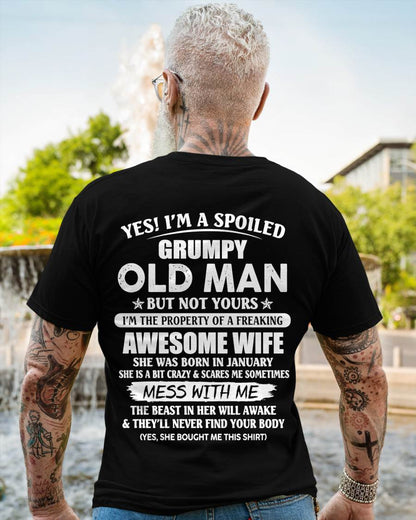 January - Yes! I'm A Spoiled Grumpy Old Man But Not Yours I'm The Property Of A Freaking Awesome Wife - Gift From Wife - TLEE01 (SKU06-68-01)