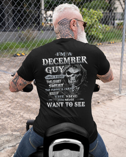 December - I'm An December Guy I Have 3 Sides The Quiet & The Funny & Crazy And The Side You Never Want To See - Gift For Man - TLEE12 (SKU07-60-12)