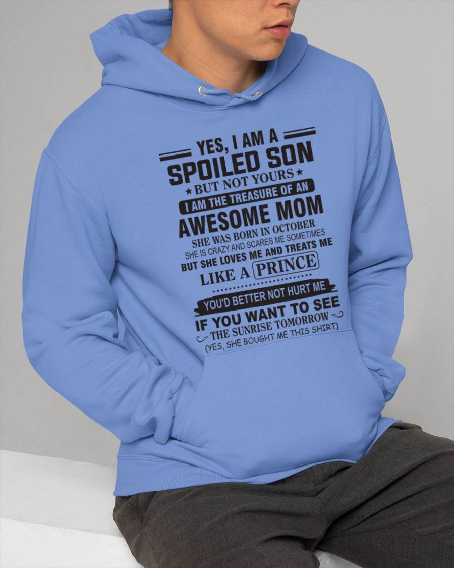 OCTOBER - YES, I AM A SPOILED SON BUT NOT YOURS  I AM THE TREASURE OF AN AWESOME MOM - FROM MOM - TLEE10 (SKU10-131-10)