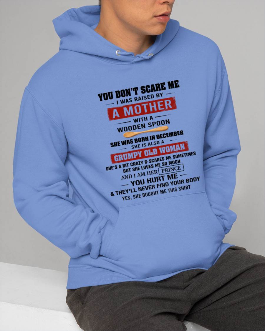 DECEMBER - YOU DON’T SCARE ME I WAS RAISED BY  A MOTHER  WITH A WOODEN SPOON - FROM MOM - TLEE12 (SKU2602-216-12)