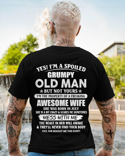 July - Yes! I'm A Spoiled Grumpy Old Man But Not Yours I'm The Property Of A Freaking Awesome Wife - Gift From Wife - TLEE07 (SKU06-68-07)