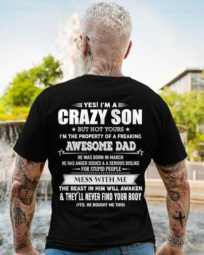 March - Yes I'm A Crazy Son But Not Yours I'm The Property Of A Freaking Awesome - Gift From Dad - TLEE03 (SKU07-52-03)