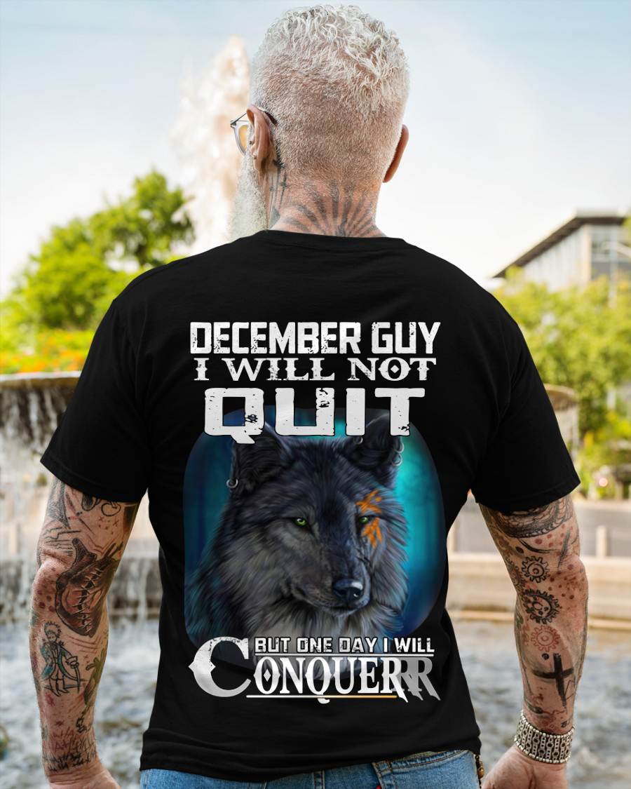 DECEMBER GUY I WILL NOT QUIT BUT ONE DAY I WILL CONQUER - FOR MAN - TLEE12 (SKU09-48-12)