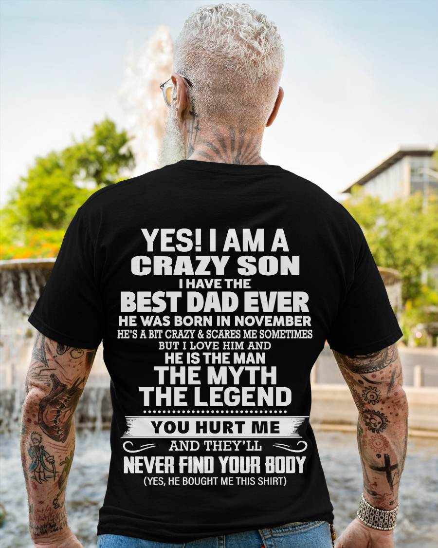 November - Yes! I Am A Crazy Son I Have The Best Dad Ever - Gift From Dad - TLEE11 (SKU09-27-11)