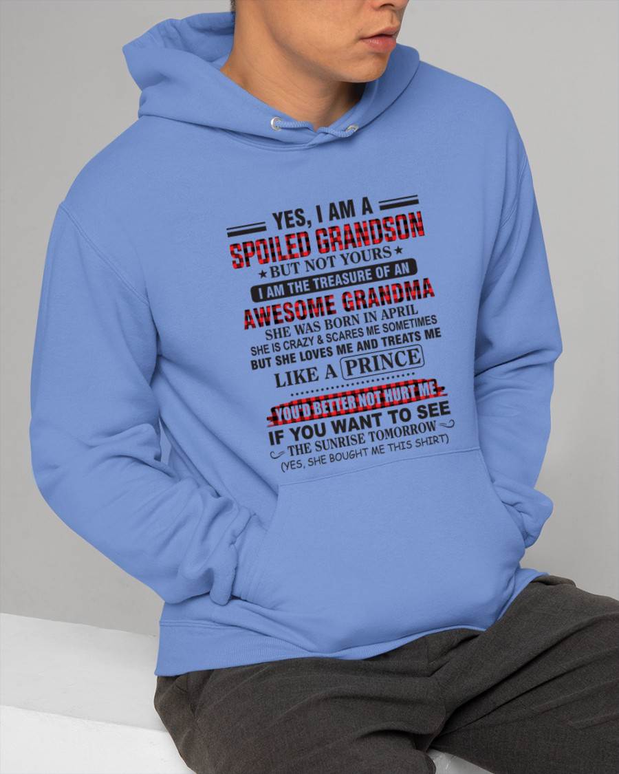 APRIL - YES, I AM A SPOILED GRANDSON BUT NOT YOURS I AM THE TREASURE OF AN AWESOME GRANDMA - FROM GRANDMA - TLEE04 (SKU2602-108-04)