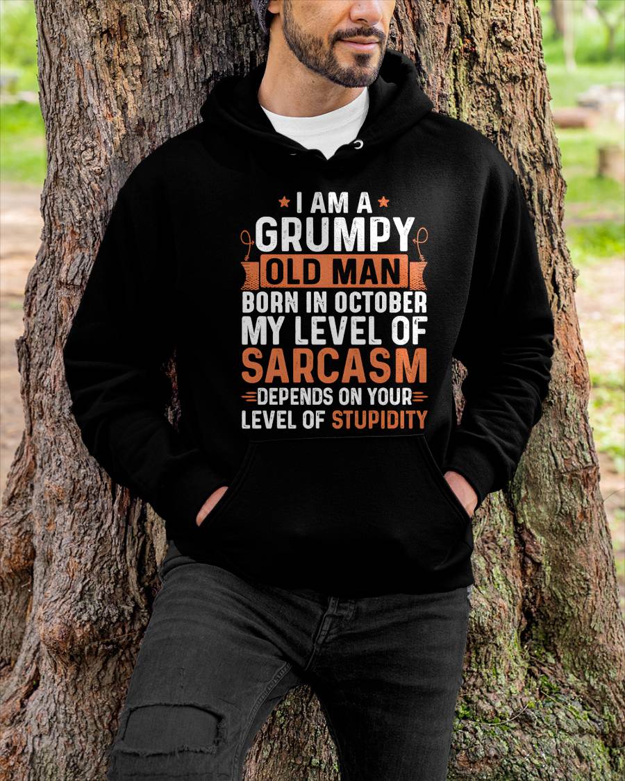 OCTOBER - SARCASTIC LEVEL: DEPENDS ON YOUR STUPIDITY SHIRT - GIFT FOR MAN - TLEE10 (SKU10-70-10)
