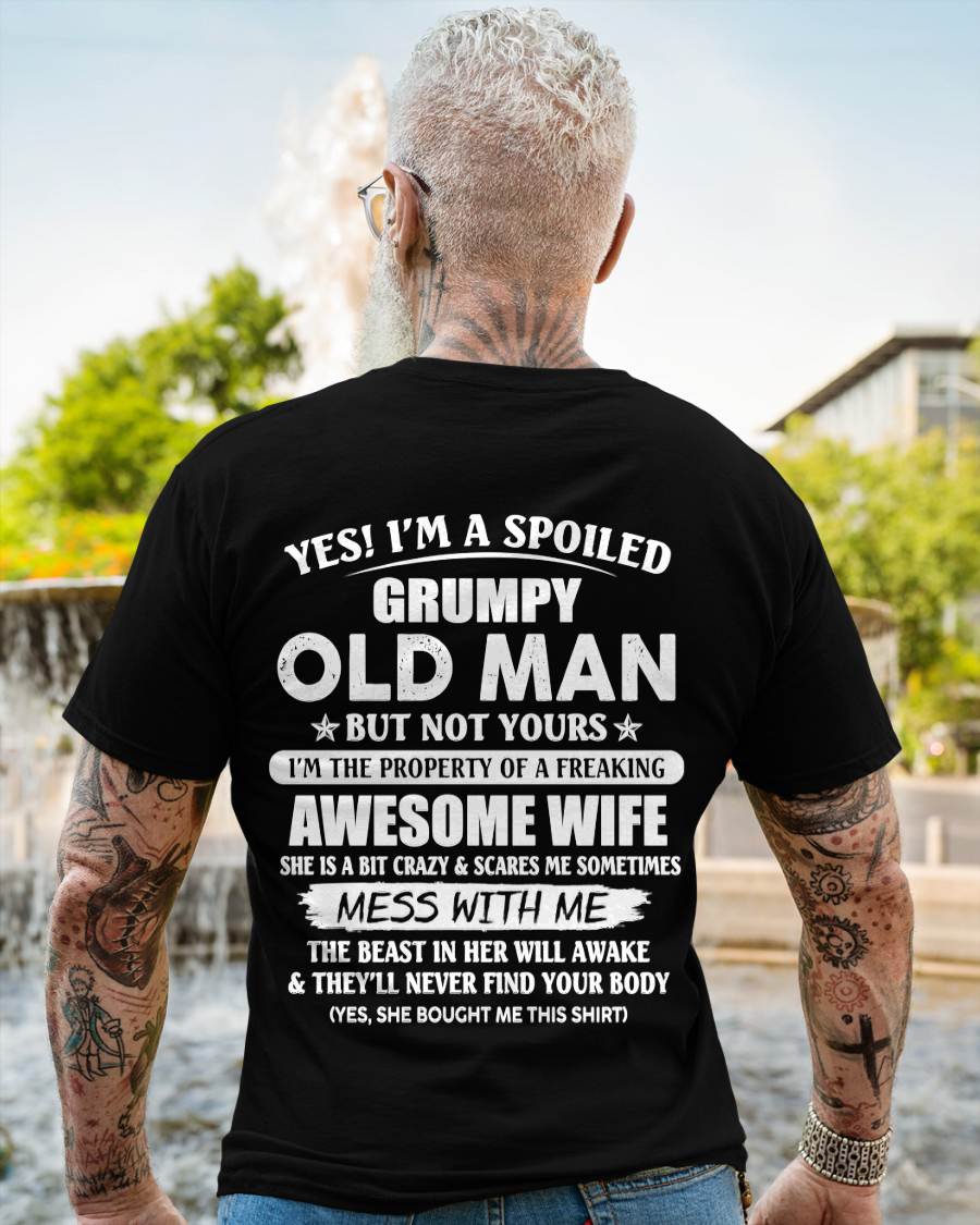 Yes! I'm A Spoiled Grumpy Old Man But Not Yours I'm The Property Of A Freaking Awesome Wife - Gift From Wife - TLEE00 (SKU06-68-00)