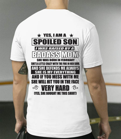 FEBRUARY - YES, I AM A SPOILED SON I WAS RAISED BY A BADASS MOM - FROM MOM - TLEE02 (SKU09-100-02)