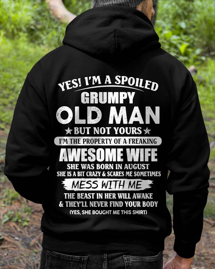 August - Yes! I'm A Spoiled Grumpy Old Man But Not Yours I'm The Property Of A Freaking Awesome Wife - Gift From Wife - TLEE08 (SKU06-68-08)