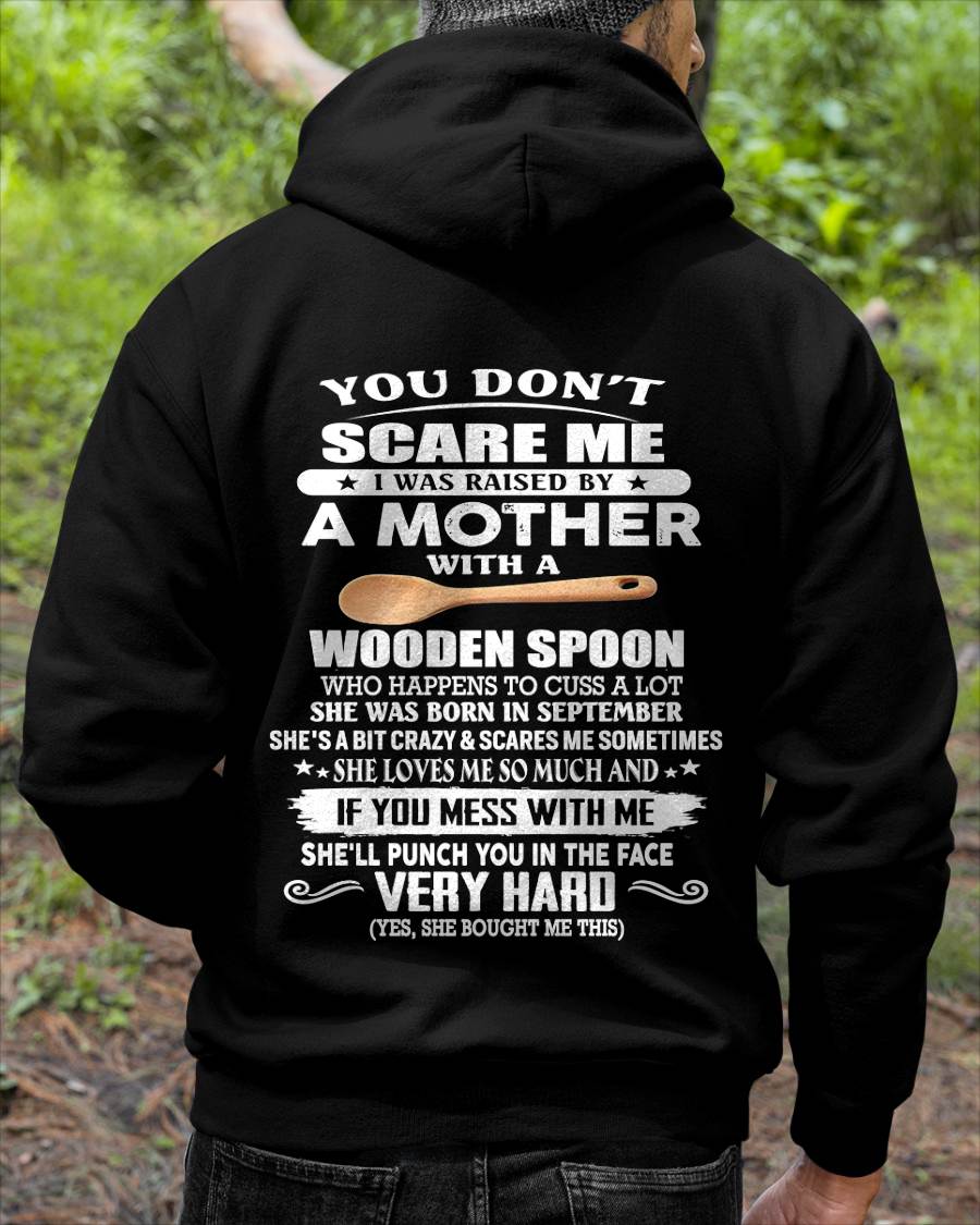September - You Don't Scare Me I Was Raised By A Mother With A Wooden Spoon - Gift From Mom - TLEE09 (SKU07-125-09)