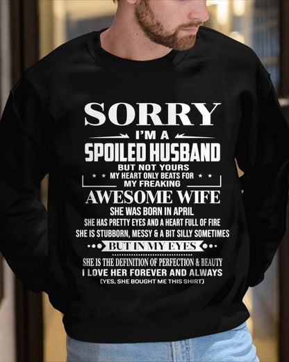 APRIL - SORRY I’M A SPOILED HUSBAND BUT NOT YOURS MY HEART ONLY BEATS FOR MY FREAKING AWESOME WIFE - FROM WIFE - TLEE04 (SKU12-268-04)