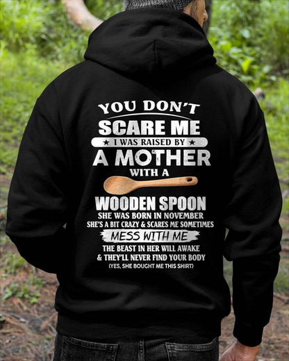 November - You Don't Scare Me I Was Raised By A Mother With A Wooden Spoon - Gift From Mom - TLEE11 (SKU07-82-11)