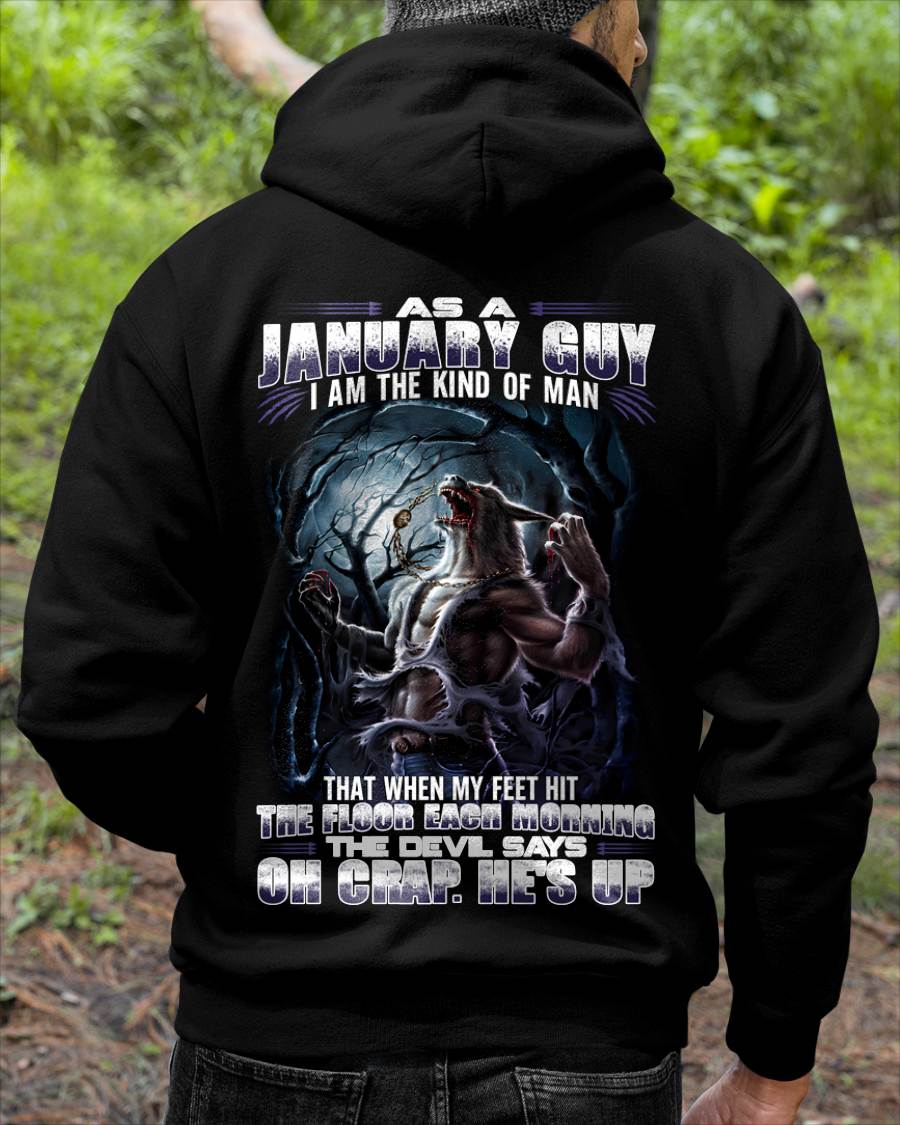 January - "As A January Guy I Am The Kind Of Man That When My Feet Hit The Floor Each Morning The Devil Says Oh Crap. He’s Up" - Gift For Man - TLEE01 (SKU08-80-01)