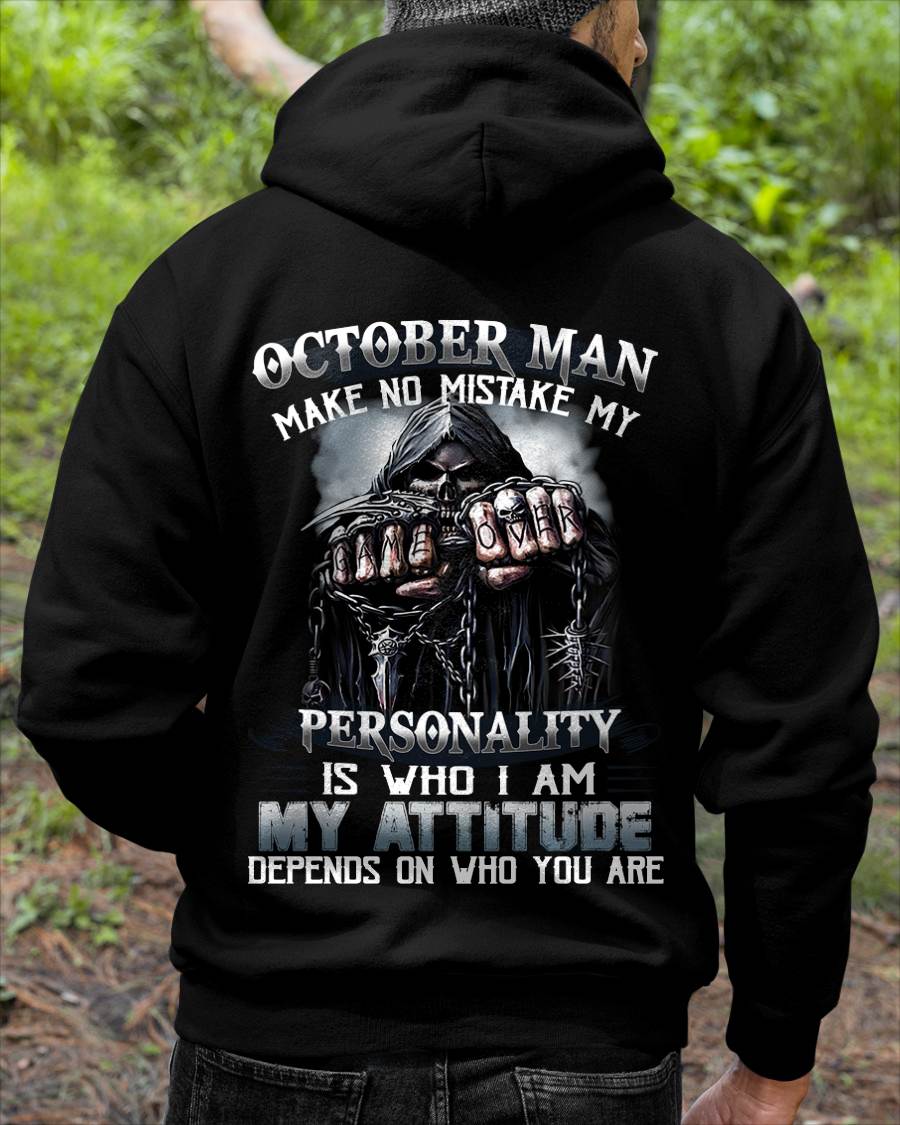 October Man Make No Mistake My Personality Is Who I Am My Attitude Depends On Who You Are - Gift For Man - TLEE010 (SKU08-83-10)