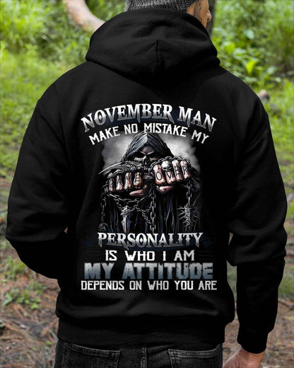 November Man Make No Mistake My Personality Is Who I Am My Attitude Depends On Who You Are - Gift For Man - TLEE011 (SKU08-83-11)