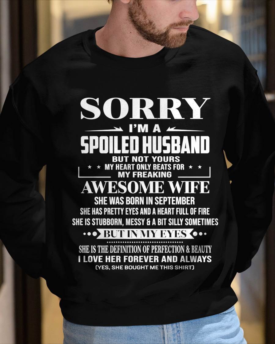 SEPTEMBER  - SORRY I’M A SPOILED HUSBAND BUT NOT YOURS MY HEART ONLY BEATS FOR MY FREAKING AWESOME WIFE - FROM WIFE - TLEE09 (SKU12-268-09)