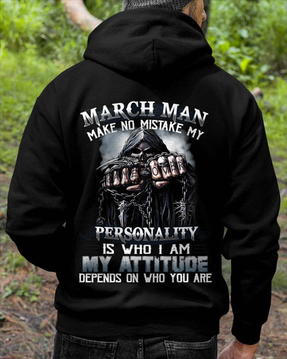 March Man Make No Mistake My Personality Is Who I Am My Attitude Depends On Who You Are - Gift For Man - TLEE03 (SKU08-83-03)